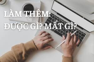 Sinh viên quan niệm khác nhau như thế nào giữa “làm thêm” và “làm thật”?