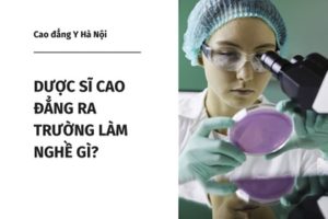 Dược sĩ Cao đẳng ra trường làm gì?