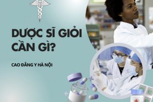 Là một Dược sĩ giỏi cần phải có những tố chất nào?