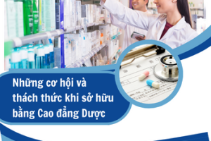 Những cơ hội và thách thức khi sở hữu bằng Cao đẳng Dược