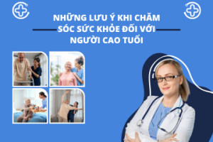 Những lưu ý khi chăm sóc sức khỏe đối với người cao tuổi