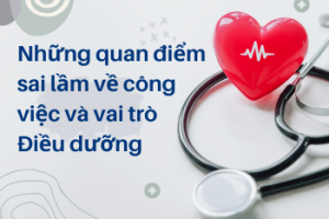 Những quan điểm sai lầm về công việc và vai trò Điều dưỡng
