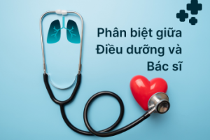 Phân biệt giữa Điều dưỡng và Bác sĩ: Vai trò và trách nhiệm là khác nhau