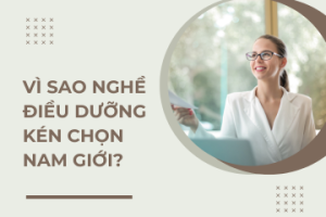 Vì sao nghề Điều dưỡng kén chọn nam giới? 