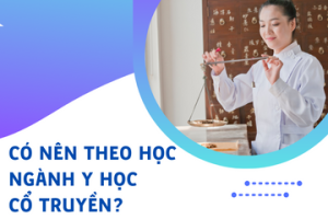 Có nên học ngành Y học cổ truyền không?