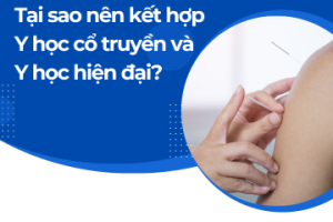 Tại sao nên kết hợp Y học cổ truyền và Y học hiện đại?