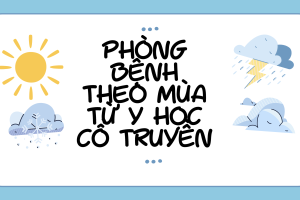 Phòng bệnh theo mùa của Y học Cổ truyền