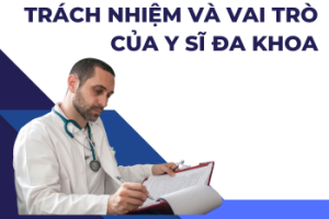 Y sĩ đa khoa: Trách nhiệm và vai trò trong việc phòng và điều trị bệnh