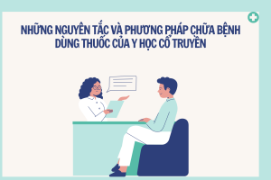 Nguyên tắc và phương pháp chữa bệnh bằng thuốc Y học Cổ truyền