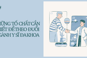 Những tố chất cần có để theo đuổi ngành Y sĩ đa khoa