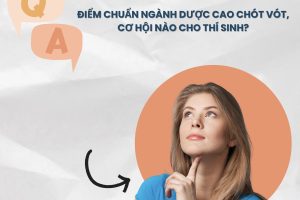 Điểm chuẩn ngành Dược cao chót vót, cơ hội nào cho thí sinh?