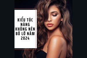 Kiểu tóc nàng không nên bỏ lỡ năm 2024