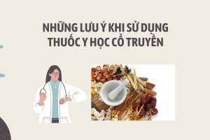 Những lưu ý khi dùng thuốc Y học Cổ truyền