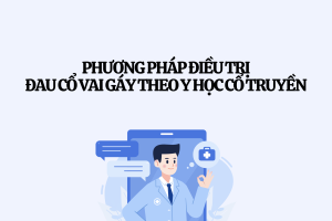 Phương pháp điều trị đau cổ vai gáy theo Y học Cổ truyền