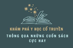 Khám phá Y học Cổ truyền thông qua sáu cuốn sách cực hay
